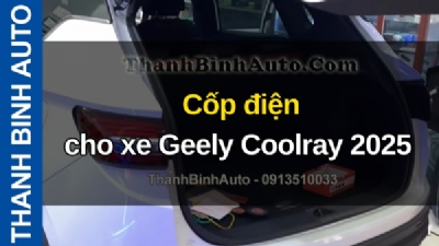 Video Cốp điện cho xe Geely Coolray 2025 tại ThanhBinhAuto