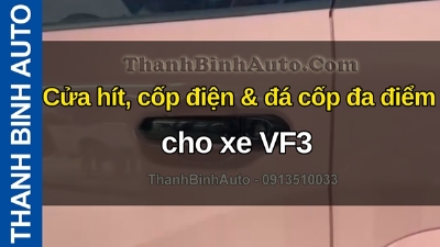 Video Cửa hít, cốp điện & đá cốp đa điểm cho xe VF3 tại ThanhBinhAuto