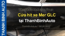 Video Cửa hít xe Mer GLC tại ThanhBinhAuto