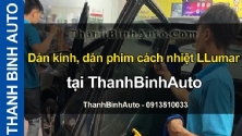 Video Dán kính, dán phim cách nhiệt LLumar tại ThanhBinhAuto