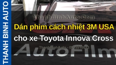 Video Dán phim cách nhiệt 3M USA cho xe Toyota Innova Cross tại ThanhBinhAuto