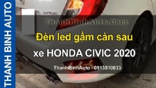 Video Đèn led gầm cản sau xe HONDA CIVIC 2020 tại ThanhBinhAuto