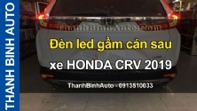 Video Đèn led gầm cản sau xe HONDA CRV 2019 tại ThanhBinhAuto
