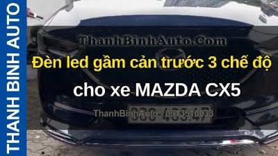 Video Đèn led gầm cản trước 3 chế độ cho xe MAZDA CX5 tại ThanhBinhAuto