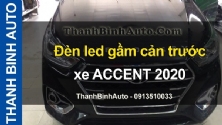 Video Đèn led gầm cản trước xe ACCENT 2020 tại ThanhBinhAuto