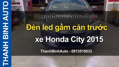 Video Đèn led gầm cản trước xe Honda City 2015 tại ThanhBinhAuto