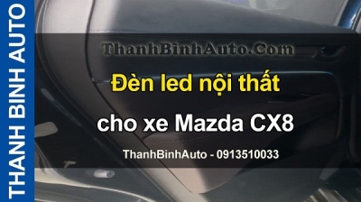 Video Đèn led nội thất cho xe Mazda CX8