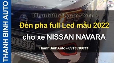 Video Đèn pha full Led mẫu 2022 cho xe NISSAN NAVARA tại ThanhBinhAuto
