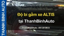 Video Độ bi gầm xe ALTIS tại ThanhBinhAuto