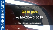 Video Độ bi gầm xe MAZDA 3 2019 tại ThanhBinhAuto