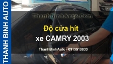 Video Độ cửa hít xe CAMRY 2003 tại ThanhBinhAuto