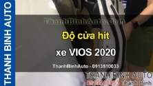 Video Độ cửa hít xe VIOS 2020 tại ThanhBinhAuto