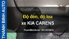 Video Độ đèn, độ loa xe KIA CARENS tại ThanhBinhAuto