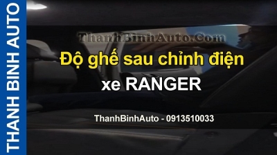 Video Độ ghế sau chỉnh điện xe RANGER tại ThanhBinhAuto