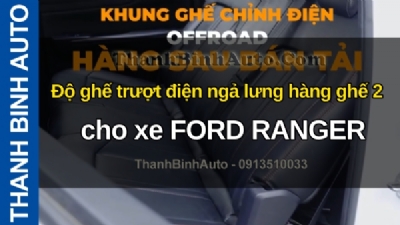 Video Độ ghế trượt điện ngả lưng hàng ghế 2 cho xe FORD RANGER tại ThanhBinhAuto