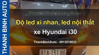 Video Độ led xi nhan, led nội thất xe Hyundai i30