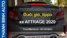 Video Đuôi gió, lippo xe ATTRAGE 2020 tại ThanhBinhAuto