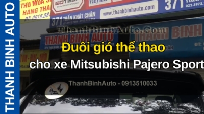 Video Đuôi gió thể thao cho xe Mitsubishi Pajero Sport tại ThanhBinhAuto