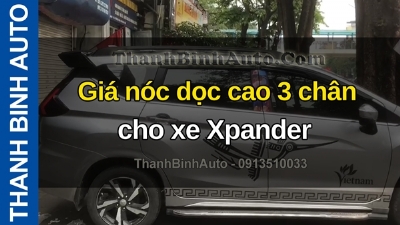 Video Giá nóc dọc cao 3 chân cho xe Xpander tại ThanhBinhAuto