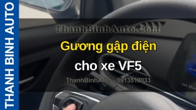 Video Gương gập điện cho xe VF5 tại ThanhBinhAuto
