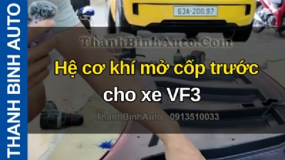 Video Hệ cơ khí mở cốp trước cho xe VF3 tại ThanhBinhAuto