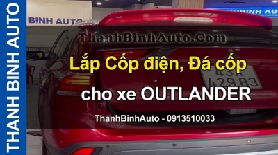 Video Lắp Cốp điện, Đá cốp cho xe OUTLANDER tại ThanhBinhAuto