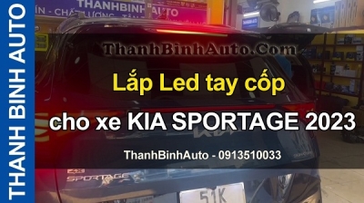 Video Lắp Led tay cốp cho xe KIA SPORTAGE 2023 tại ThanhBinhAuto
