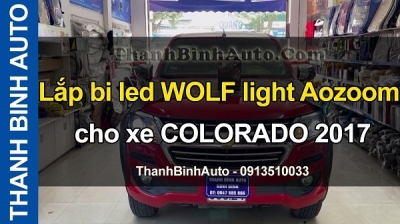 Video Lắp bi led WOLF light Aozoom cho xe COLORADO 2017