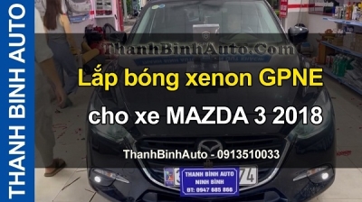 Video Lắp bóng xenon GPNE cho xe MAZDA 3 2018