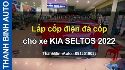 Video Lắp cốp điện đá cốp cho xe KIA SELTOS 2022 tại ThanhBinhAuto