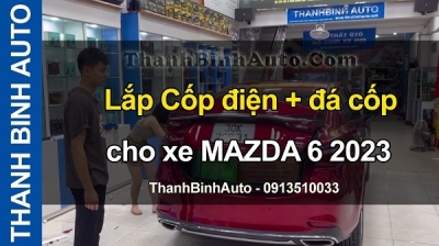 Video Lắp Cốp điện + đá cốp cho xe MAZDA 6 2023 tại ThanhBinhAuto