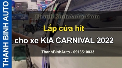 Video Lắp cửa hít cho xe KIA CARNIVAL 2022 tại ThanhBinhAuto
