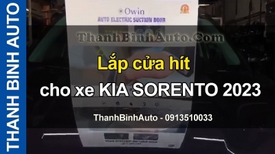 Video Lắp cửa hít cho xe KIA SORENTO 2023 tại ThanhBinhAuto