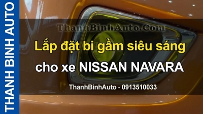 Video Lắp đặt bi gầm siêu sáng cho xe NISSAN NAVARA tại ThanhBinhAuto