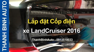 Video Lắp đặt Cốp điện xe LandCruiser 2016