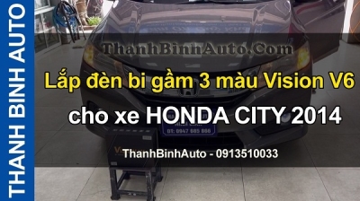 Video Lắp đèn bi gầm 3 màu Vision V6 cho xe HONDA CITY 2014