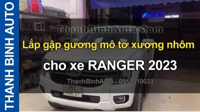 Video Lắp gập gương mô tơ xương nhôm cho xe RANGER 2023 tại ThanhBinhAuto