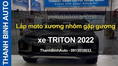Video Lắp moto xương nhôm gập gương xe TRITON 2022 tại ThanhBinhAuto