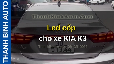 Video Led cốp cho xe KIA K3 tại ThanhBinhAuto
