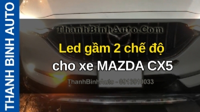 Video Led gầm 2 chế độ cho xe MAZDA CX5 tại ThanhBinhAuto