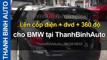 Lên cốp điện + dvd + 360 độ cho BMW tại ThanhBinhAuto