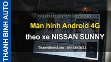 Video Màn hình Android 4G theo xe NISSAN SUNNY tại ThanhBinhAuto
