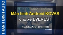 Video Màn hình Android KOVAR cho xe EVEREST tại ThanhBinhAuto