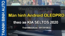 Video Màn hình Android OLEDPRO theo xe KIA SELTOS 2020