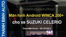 Video Màn hình Android WINCA 200+ cho xe SUZUKI CELERIO