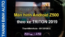 Video Màn hình Android Z500 theo xe TRITON 2019 2020
