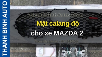 Video Mặt calang độ cho xe MAZDA 2 tại ThanhBinhAuto