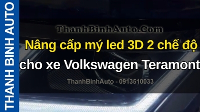 Video Nâng cấp mý led 3D 2 chế độ cho xe Volkswagen Teramont tại ThanhBinhAuto