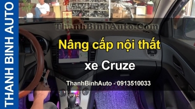 Video Nâng cấp nội thất xe CRUZE tại ThanhBinhAuto