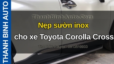 Video Nẹp sườn inox cho xe Toyota Corolla Cross tại ThanhBinhAuto